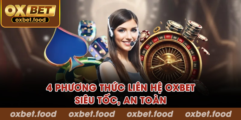 4 phương thức liên hệ OXBET siêu tốc, an toàn