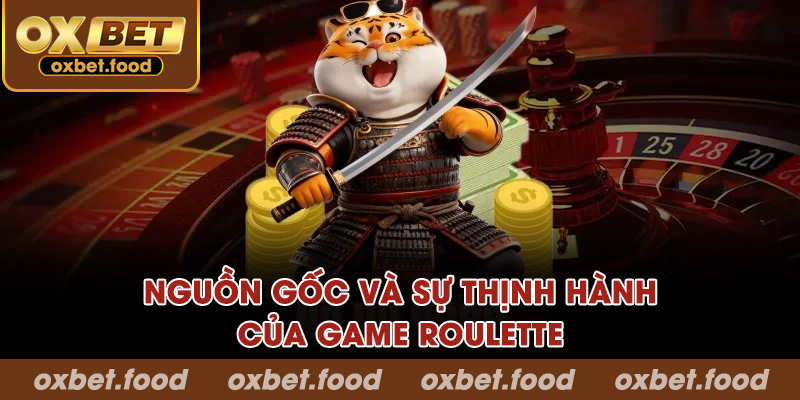 Nguồn gốc và sự thịnh hành của game Roulette