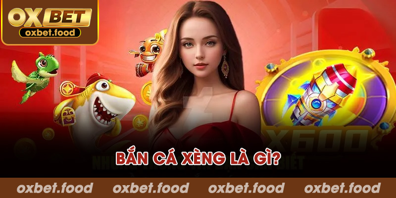 Bắn cá xèng là gì?