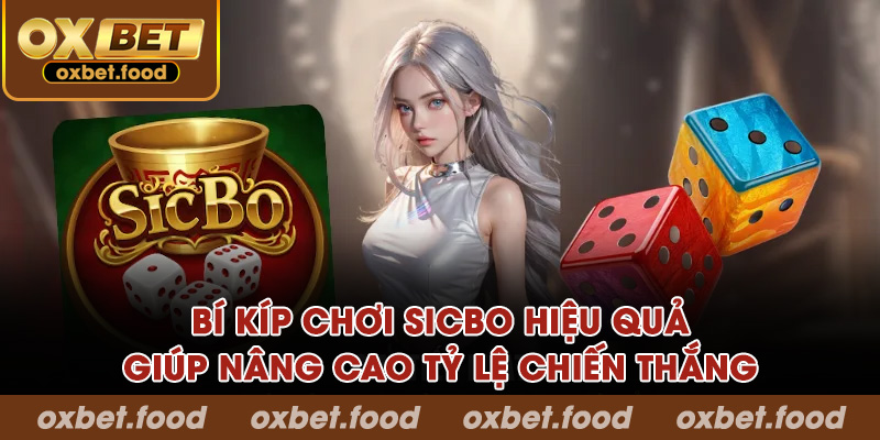 Bí kíp chơi Sicbo hiệu quả giúp nâng cao tỷ lệ chiến thắng