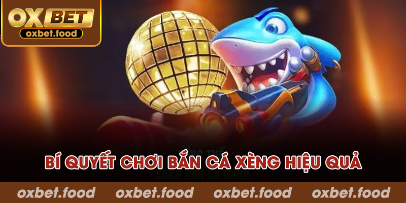 Bí quyết chinh phục bắn cá xèng hiệu quả