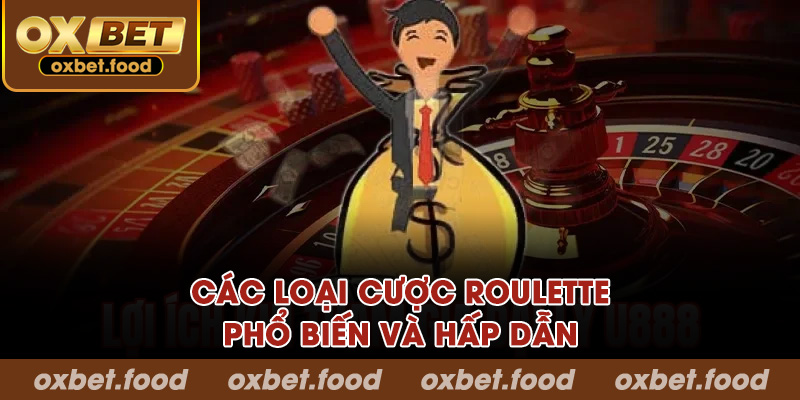 Các loại cược Roulette phổ biến và hấp dẫn