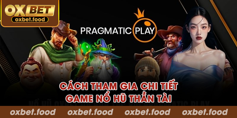 Cách tham gia chi tiết game Nổ hũ Thần Tài