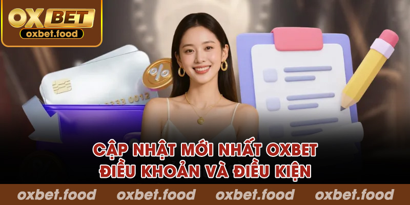 Cập nhật mới nhất OXBET điều khoản và điều kiện
