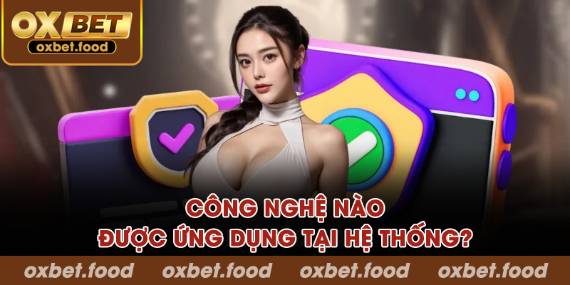 Công nghệ nào được ứng dụng tại hệ thống?