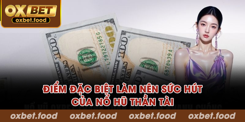 Điểm đặc biệt làm nên sức hút của Nổ hũ Thần Tài