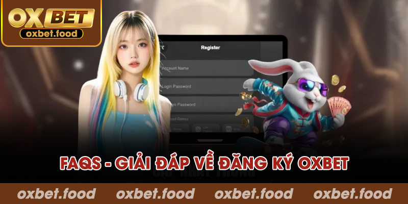 FAQs và giải đáp về đăng ký OXBET