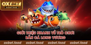 Giới thiệu nhanh về trò chơi bắn cá long vương