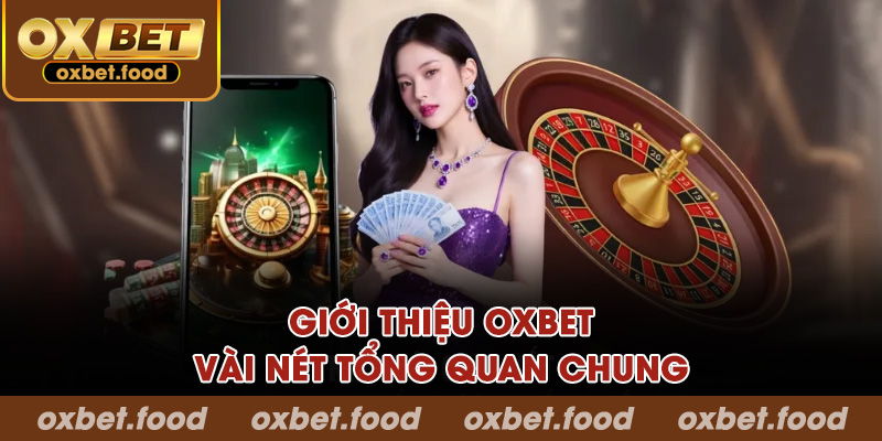 Giới thiệu OXBET vài nét tổng quan chung