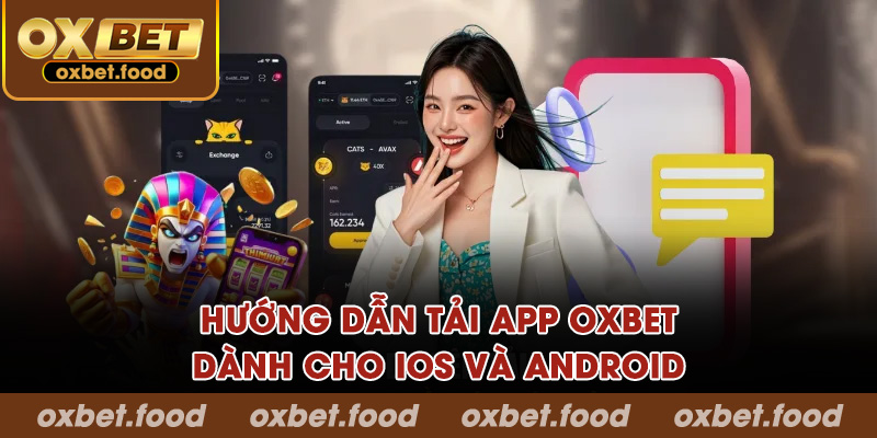 Hướng dẫn tải app OXBET dành cho iOS và Android