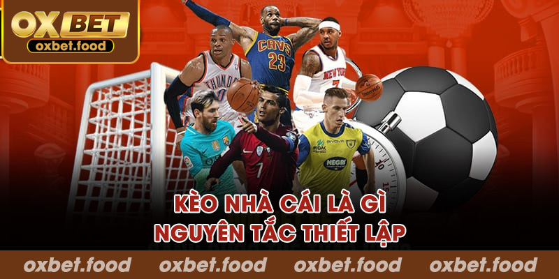 Kèo nhà cái là gì và nguyên tắc thiết lập