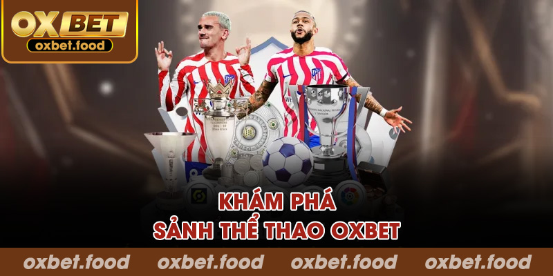 Khám phá sảnh thể thao OXBET