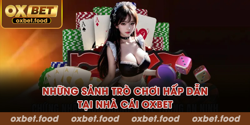 Những sảnh trò chơi hấp dẫn tại Oxbet