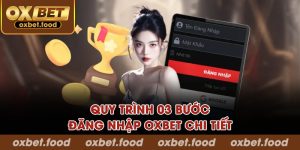Quy trình 03 bước đăng nhập OXBET chi tiết