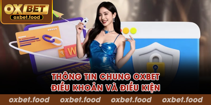 Thông tin chung OXBET điều khoản và điều kiện