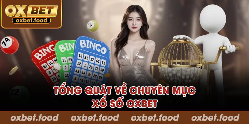 Tổng quát về chuyên mục xổ số OXBET